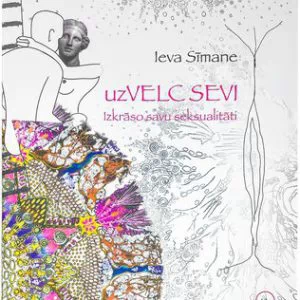 Ieva Sīmane. uzVELC SEVI. Izkrāso savu seksualitāti